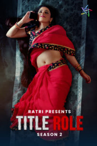 Title Role: Season 2 (2025) Ratri Original